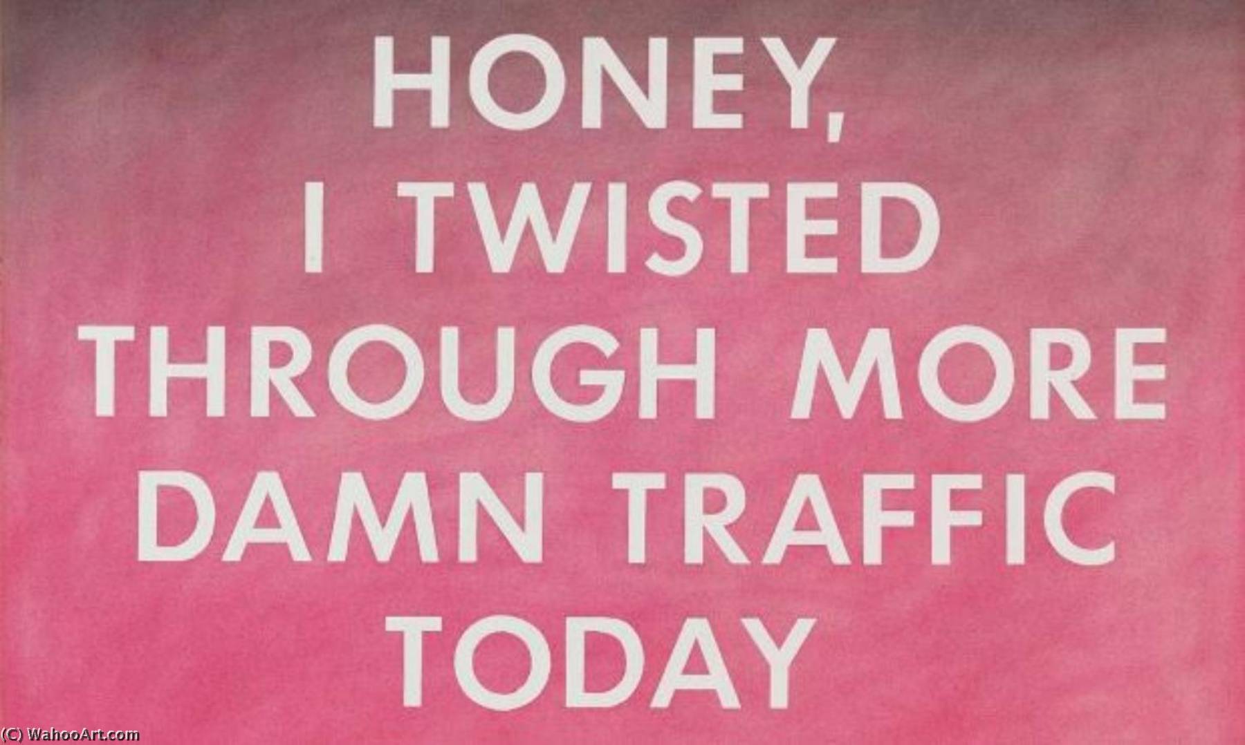 Honey, i twisted through more damn traffic by Edward Ruscha Edward Ruscha | ArtsDot.com